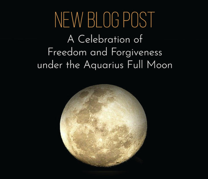 A Celebration of Freedom and Forgiveness under the Aquarius Full Moon